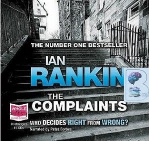 The Complaints written by Ian Rankin performed by Peter Forbes on CD (Unabridged)